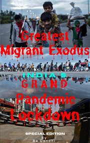 Greatest migrant exodus - india's 'grand' pandemic lockdown cover image