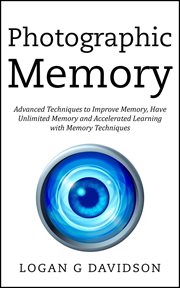 Photographic memory advanced techniques to improve memory, have unlimited memory and accelerated lea cover image