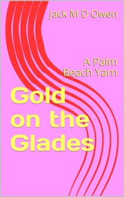 Gold on the glades - a palm beach yarn : A Palm Beach Yarn cover image