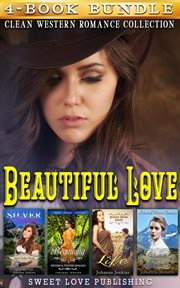 Beautiful love. Clean Western Romance Collection cover image