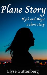 Plane story; myth and magic, a short story cover image