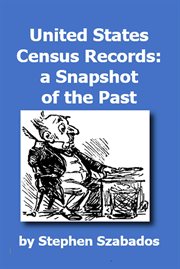 United states census records: a snapshot of the past : a Snapshot of the Past cover image