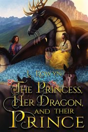 The princess, her dragon, and their prince cover image