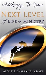 Advancing to your next level of life and ministry cover image