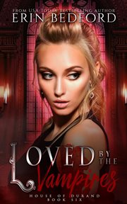 Loved by the Vampires : House of Durand cover image