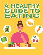 A healthy guide to eating cover image