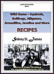 Wild game recipes: squirrels, bullfrogs, alligators, rabbits, armadillos and more cover image