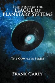 Prehistory of the league of planetary systems: the complete series cover image