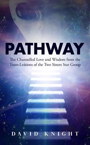 Pathway: the channelled love and wisdom from the trans-leátions of the two sisters star group cover image