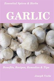 Essential spices and herbs: garlic cover image
