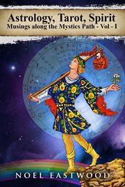 Astrology, tarot, spirit: musings along the mystics path cover image