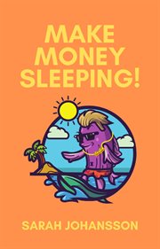 Make money sleeping! cover image