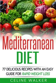 Mediterranean diet: 77 delicious recipes with an easy guide for rapid weight loss cover image