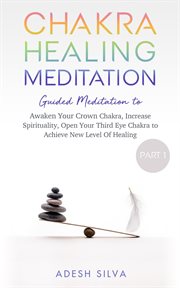 Chakra healing meditation, part 1. Guided Meditation to Awaken Your Crown Chakra, Increase Spirituality, Open Your Third Eye Chakra To cover image
