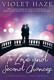 To love and second chances: a contemporary adult romance cover image