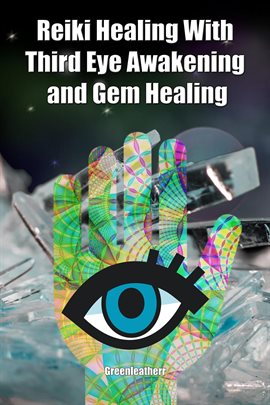 Cover image for Reiki Healing With Third Eye Awakening and Gem Healing: Enhance Psychic Abilities and Awareness