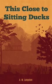 This close to sitting ducks cover image