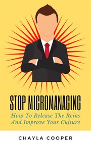 Stop micromanaging: how to release the reins and improve your culture cover image