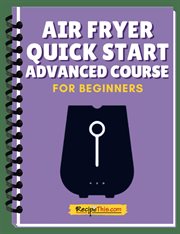 Air fryer quick start advanced mini course cover image