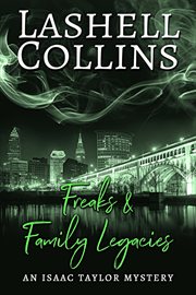 Freaks & Family Legacies : Isaac Taylor Mystery cover image