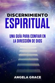 Discernimiento espiritual: una guía para confiar en la dirección de dios cover image