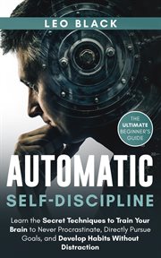 Automatic self-discipline: unlock the power of the subconscious mind learn the secret techniques to cover image