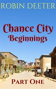 Chance City Beginnings Part 1 : Chance City Beginnings cover image