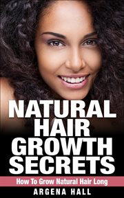 Natural hair growth secrets: how to grow natural hair long cover image