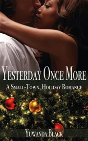 Yesterday Once More : A Small Town, Interracial Holiday Romance cover image