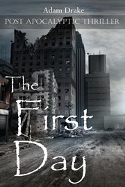 The first day: post apocalyptic thriller cover image