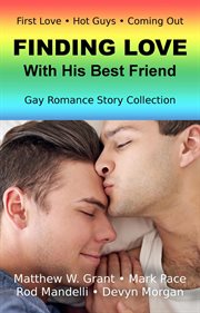 Finding Love With His Best Friend Gay Romance Story Collection cover image