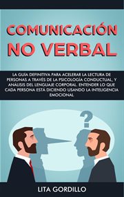 Comunicación no verbal: la guía definitiva para acelerar la lectura de personas a través de la ps cover image