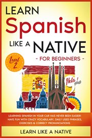 Learn Spanish like a native. Level 2 : for beginners cover image