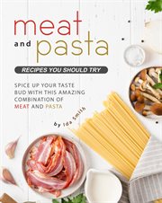 Meat and Pasta Recipes You Should Try : Spice up Your Taste Bud With This Amazing Combination of Meat cover image