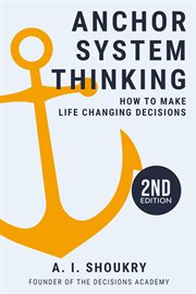 Anchor system thinking : how to make life changing decisions cover image