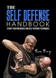 The self-defense handbook : street fighting moves and self-defense techniques cover image