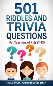 501 riddles and trivia questions: for teachers of kids (7-13) cover image