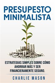 Presupesto minimalista en español/ minimalist budget in spanish estrategias simples sobre cómo ah cover image