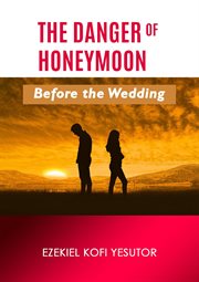 The danger of honeymoon before the wedding cover image