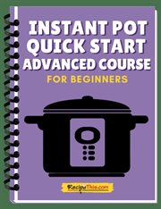 Instant pot quick start advanced mini course cover image