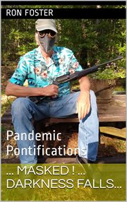 Masked! darkness falls...: pandemic pontifications : Pandemic Pontifications cover image