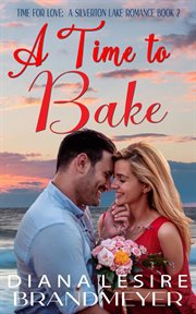 A time to bake. Silverton Lake romance cover image