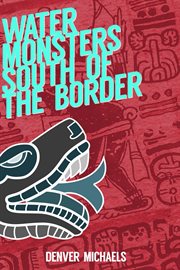 Water Monsters South of the Border cover image
