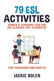 Games & teaching tips for big classes (20+ students). For Teenagers and Adults 79 ESL Activities cover image