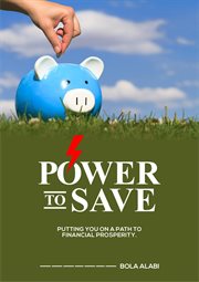 Power to save: putting you on a path to financial prosperity cover image