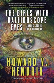 The girls with kaleidoscope eyes : analog stories for a digital age cover image