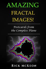 Amazing fractal images: postcards from the complex plane cover image