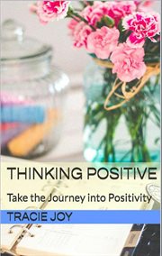 Thinking positive: take the journey into positivity cover image