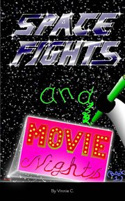 Space fights and movie nights : Space Fights and Movie Nights cover image