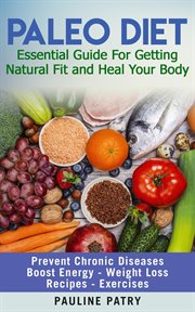 PALEO DIET : Essential Guide for Getting Natural Fit and Heal Your Body cover image